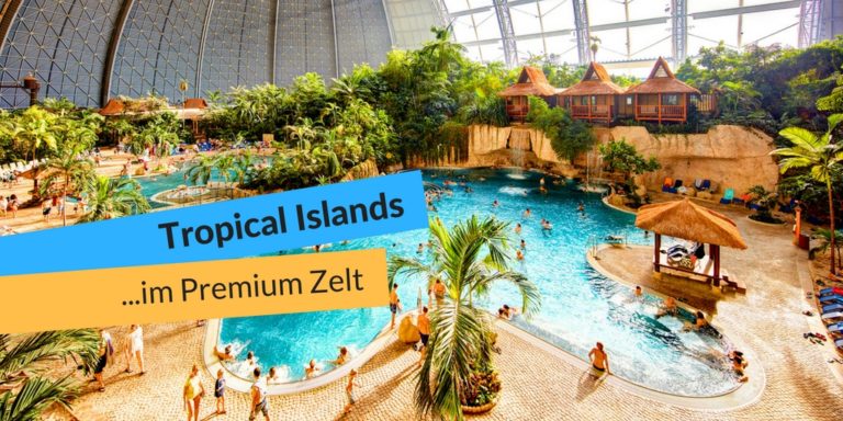 Tropical Islands im Premiumzelt